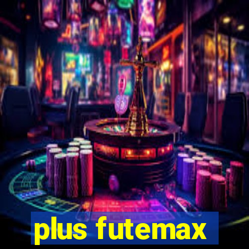 plus futemax